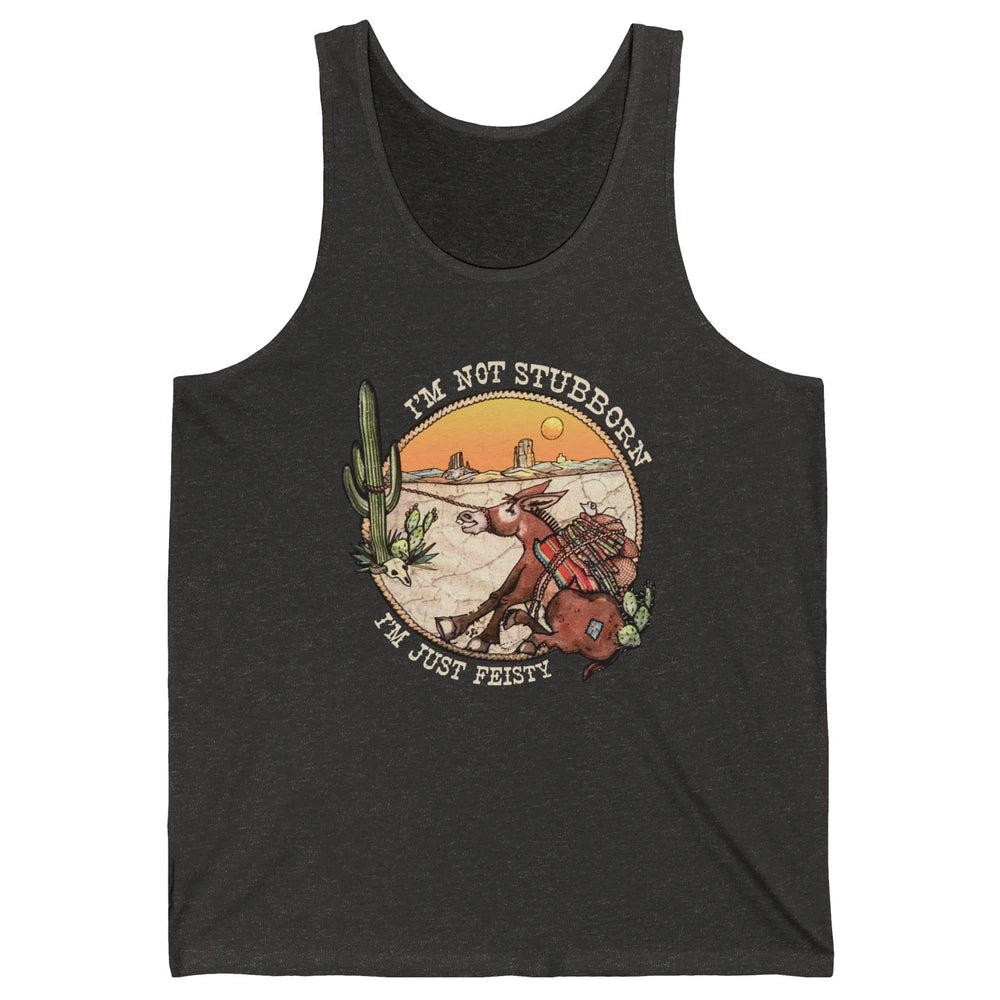 Retro Desert Western I'm Not Stubborn I'm Just Feisty Unisex Jersey Tank