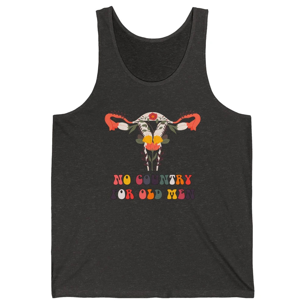 No Country For Old Men Feminist Uterus Feminism Women Rights Unisex Jersey Tank