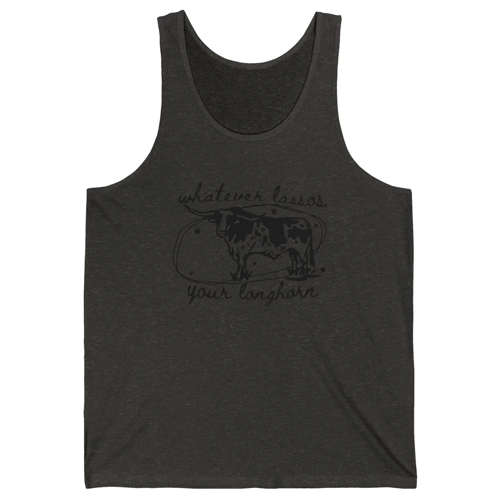 Retro Cow Whatever Lassos Your Longhorn Western Country Farm Unisex Jersey Tank