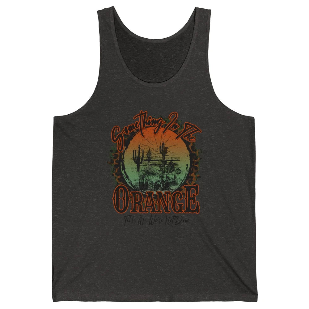 Retro Desert Sunset Something In The Orange Western Country Unisex Jersey Tank