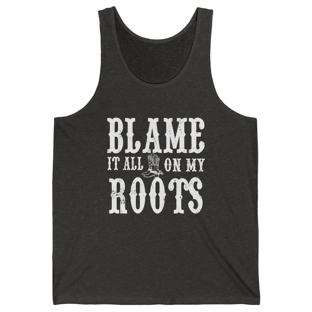 Retro Cowboy Boots Hat Blame It On My Roots Western Cowgirls Unisex Jersey Tank