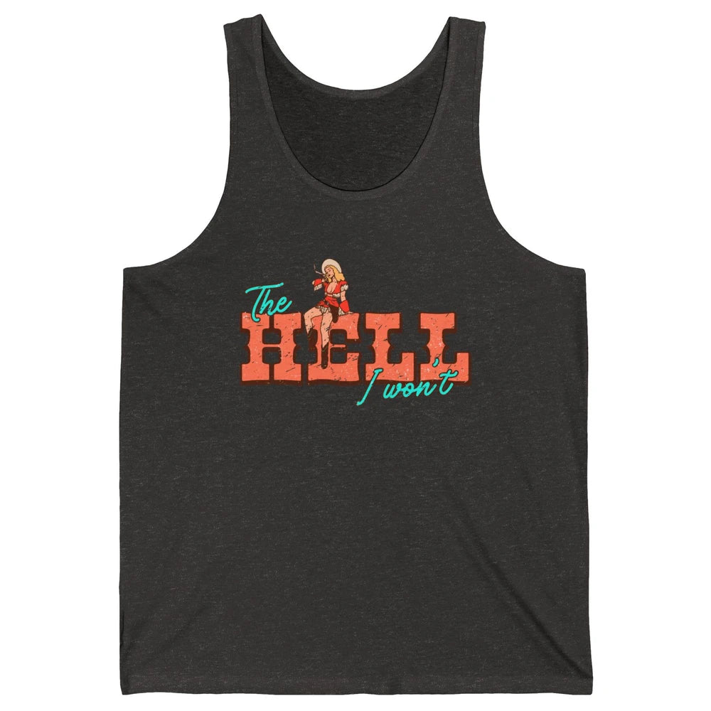 Retro Cowgirl The Hell I Won't Western Country Cowgirl Rodeo Unisex Jersey Tank