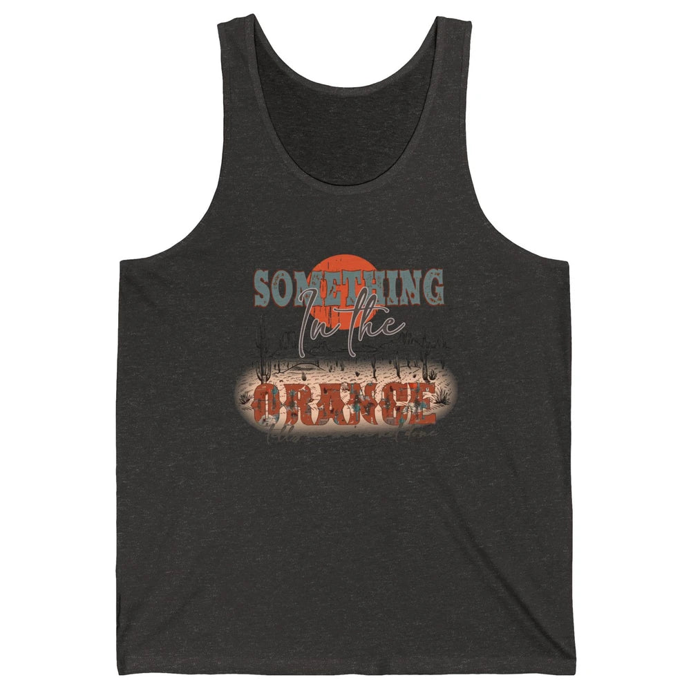 Retro Desert Sunset Something In The Orange Western Country Unisex Jersey Tank
