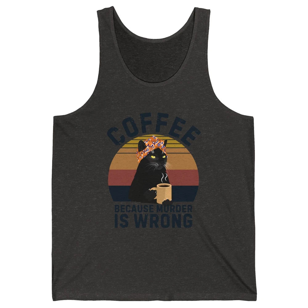 Retro Black Cat Coffee Because Murder Is Wrong Coffee Lovers Unisex Jersey Tank