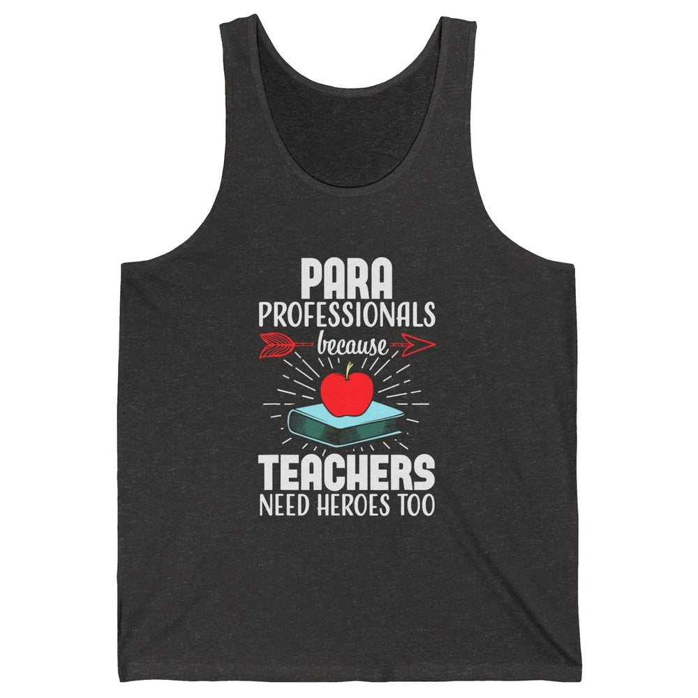 Paraprofessional Teachers Need Heroes Too Para Appreciation Unisex Jersey Tank