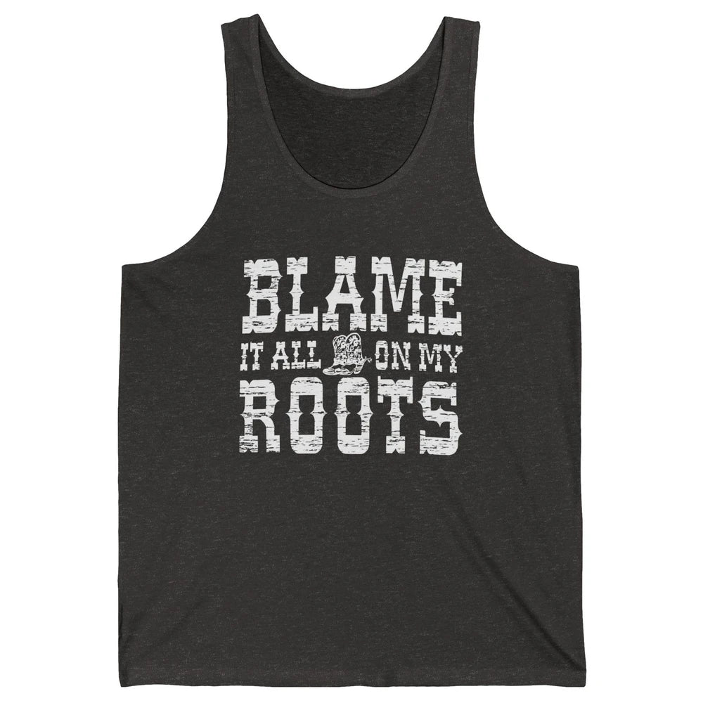 Retro Cowboy Boots Hat Blame It On My Roots Western Cowgirls Unisex Jersey Tank