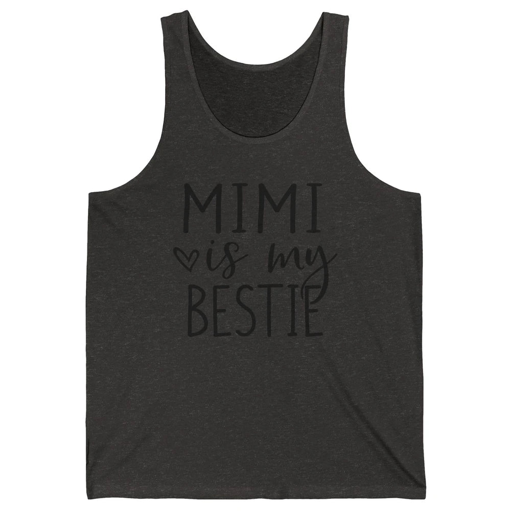 Mimi Is My Bestie Being A Grandma Make My Life Complete Nana Unisex Jersey Tank