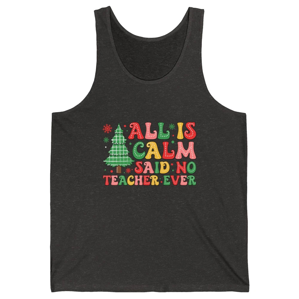 Christmas Teacher All Is Calm Xmas Tree Teaching Unisex Jersey Tank