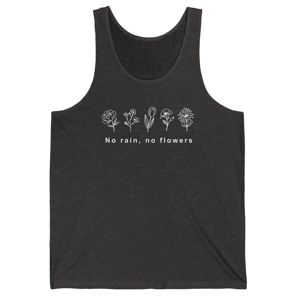 No Rain No Flower Just One More Plant Mental Health Positive Unisex Jersey Tank
