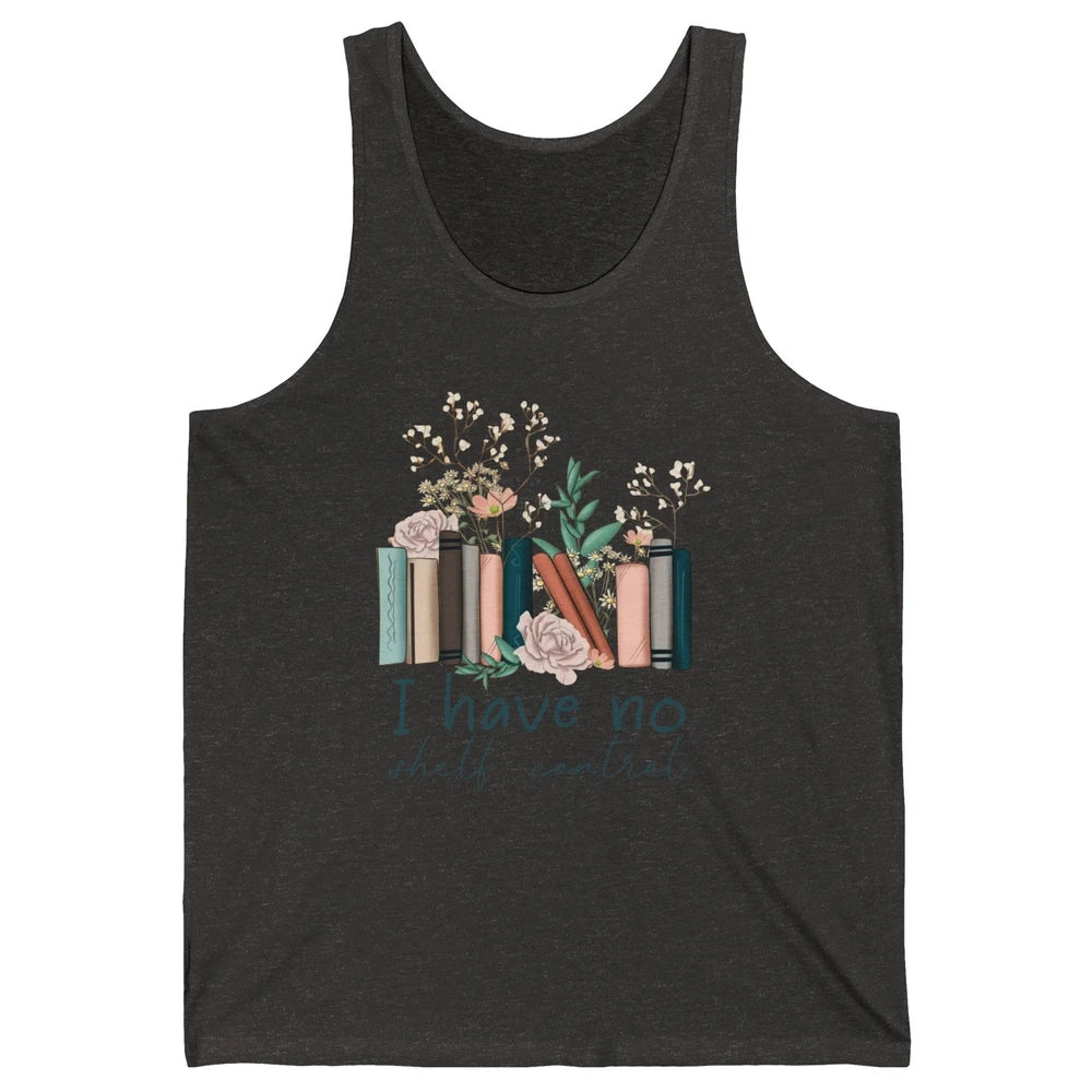 Retro Floral Books I Have No Shelf Control Funny Book Lovers Unisex Jersey Tank