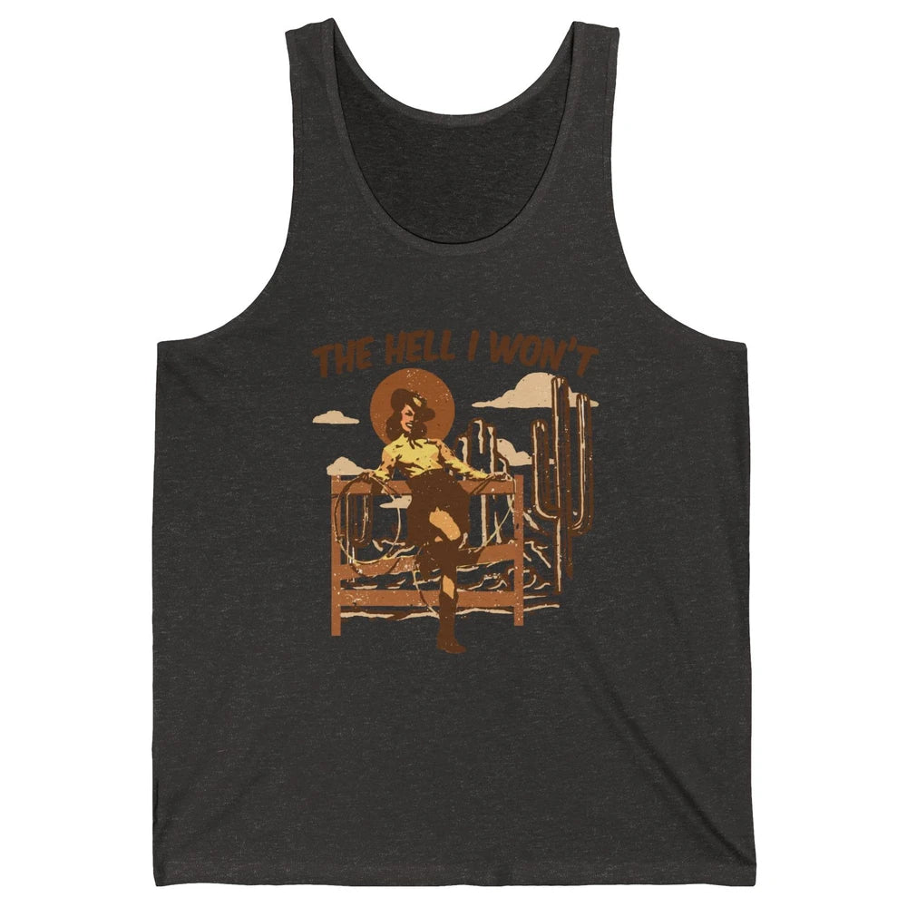 Retro Cowgirl The Hell I Won't Western Country Punchy Girls Unisex Jersey Tank