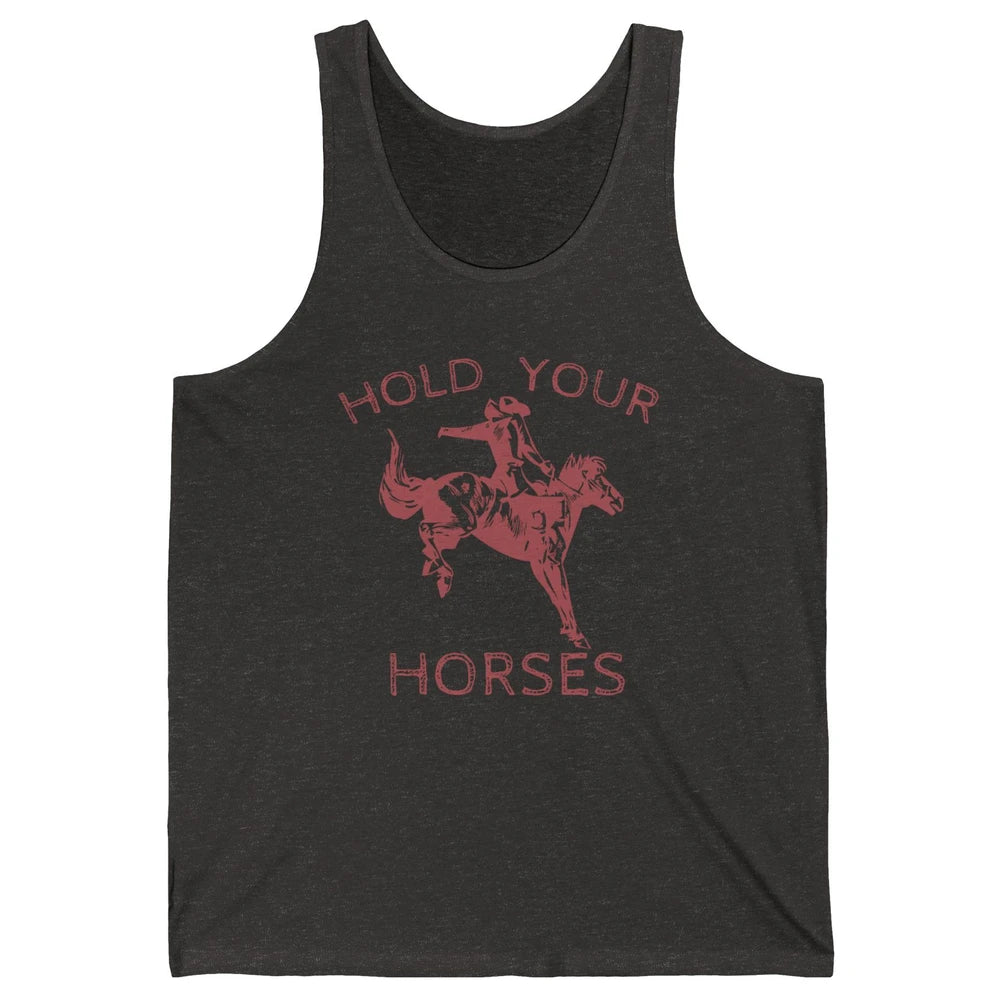 Retro Cowboy Hold Your Horse Rodeo Wild West Country Cowgirl Unisex Jersey Tank