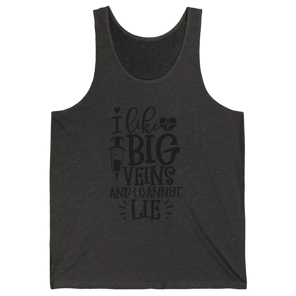 Phlebotomy I Like Big Veins & I Can't Lie Phlebotomist Life Unisex Jersey Tank