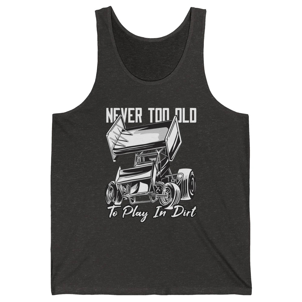 Never Old Play In Dirt Track Racing Truck Sprint Car Retro Unisex Jersey Tank
