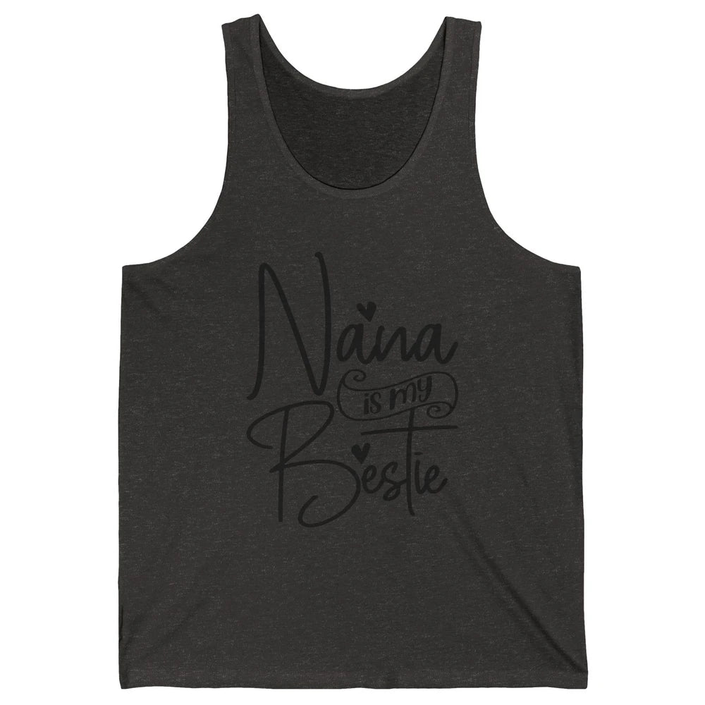 Nana Is My Bestie Being A Grandma Make My Life Complete Nana Unisex Jersey Tank