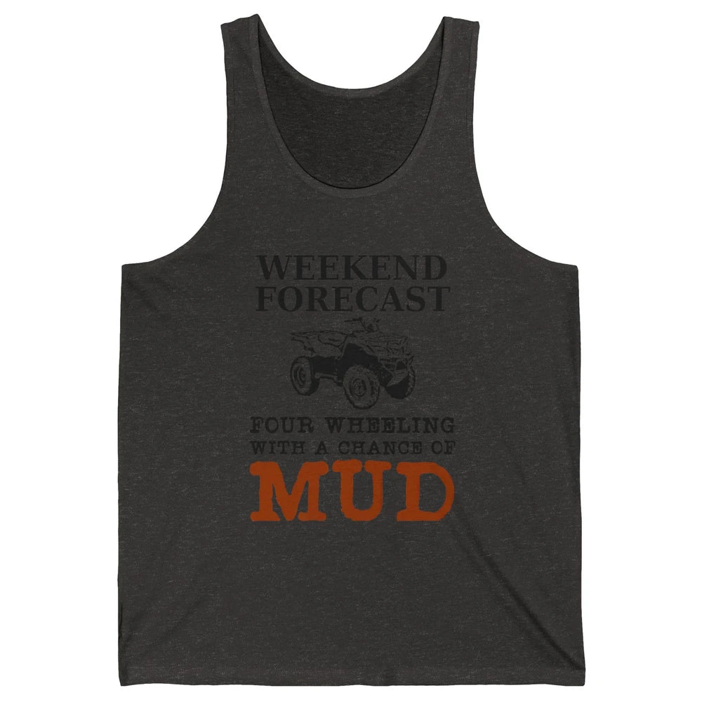 Dirty 4 Wheeler Chance Riding Truck Mud UTV ATV SXS Offroad Unisex Jersey Tank