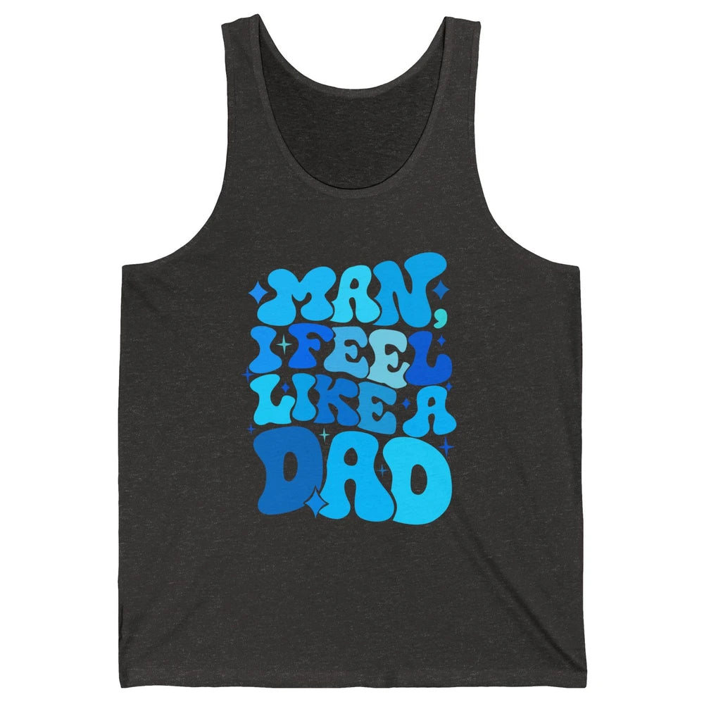 Retro Man I Feel Like A Dad Baby Shower Dada Baby Father Day Unisex Jersey Tank