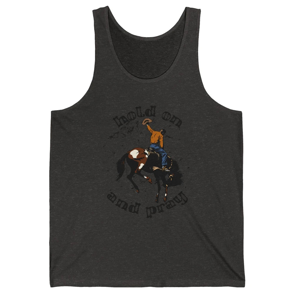 Retro Christian Cowboy Bucking Horse Hold On Pray Western Unisex Jersey Tank