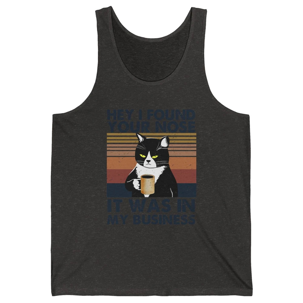 Retro Black Cat I Found Your Nose In My Business Sarcastic Unisex Jersey Tank