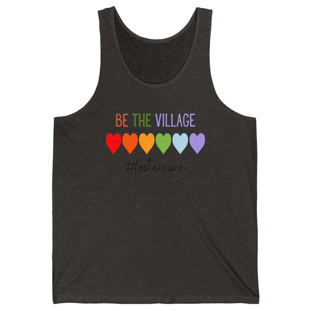 Rainbow Heart Be The Village Foster Care Adoption Foster Mom Unisex Jersey Tank