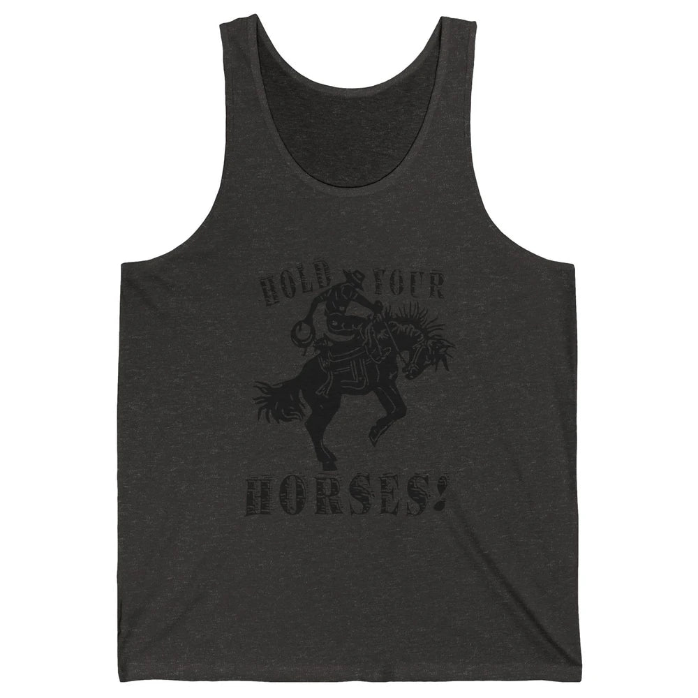 Retro Cowboy Hold Your Horses Western Country Rodeo Dad Gift Unisex Jersey Tank