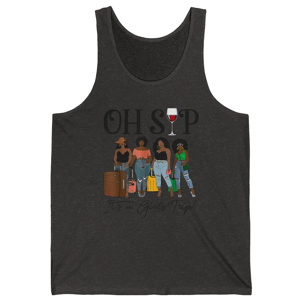 Oh Sip It Girls Trip Wine Party Travel Afro Black Women Joke Unisex Jersey Tank