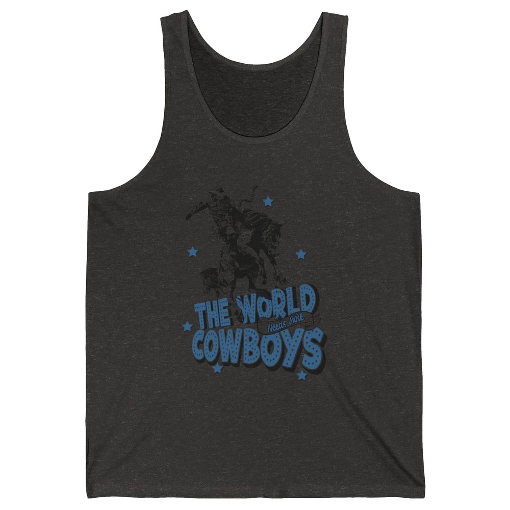 Retro Cowboy Horsing World Needs More Cowboy Western Country Unisex Jersey Tank