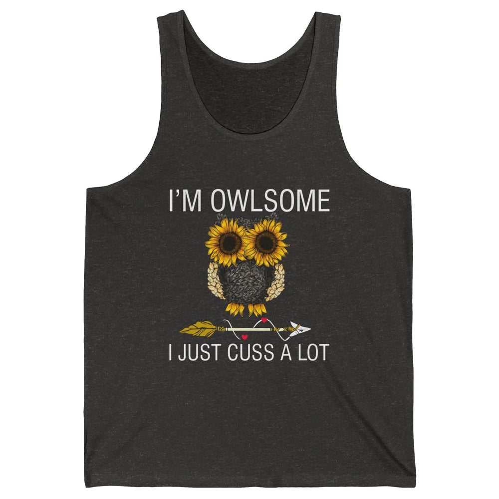Owl Sunflower I’m Owlsome I Just Cuss A Lot Owl Lovers Gift Unisex Jersey Tank