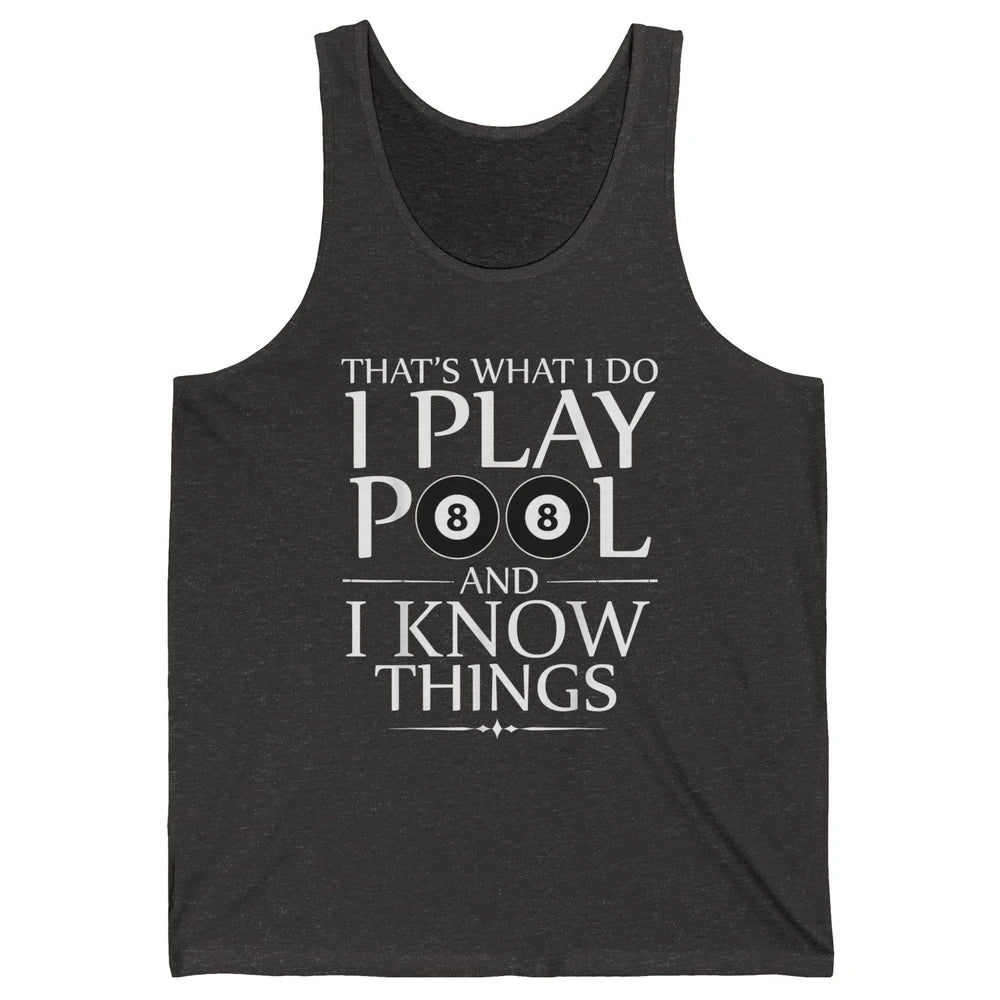 Play Pool I Know Things Funny Pool Players Eight Balls Table Unisex Jersey Tank