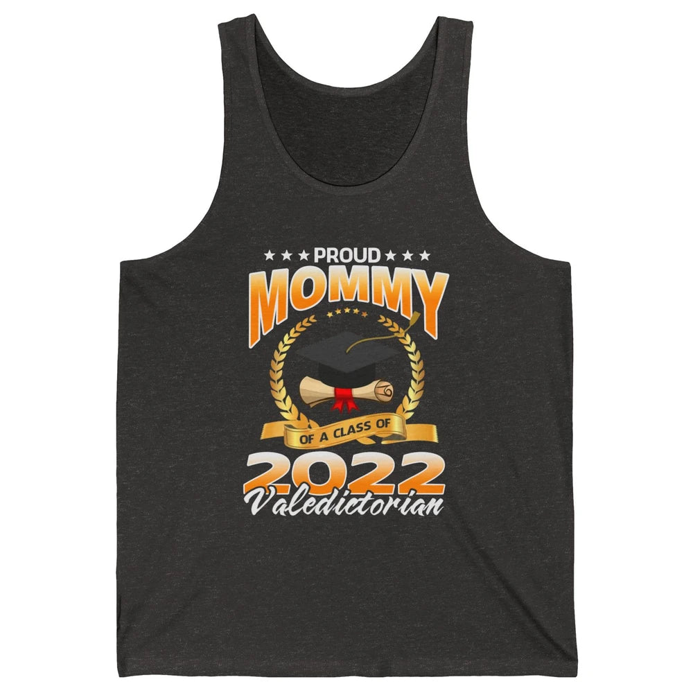 Proud Mommy Of A Class Of 2022 Valedictorian Graduation Gift Unisex Jersey Tank