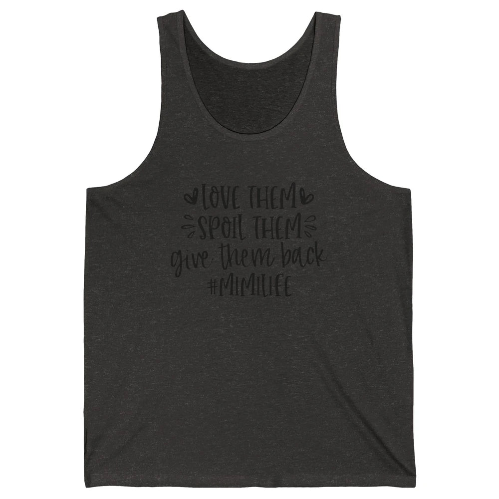 Mimi Life Love Them Spoil Them Give Them Grandma Mothers Day Unisex Jersey Tank