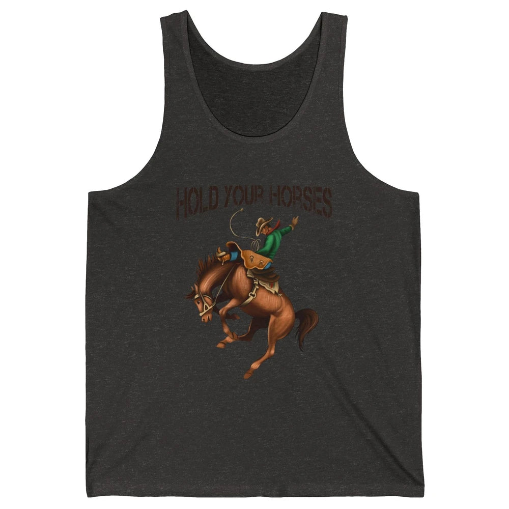 Retro Cowboy Rodeo Dad Hold Your Horses Western Country Gift Unisex Jersey Tank