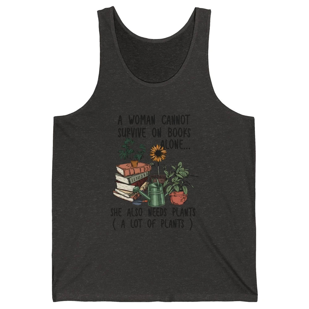 A Woman Cannot Survive On Books Alone She Also Needs Plants Unisex Jersey Tank