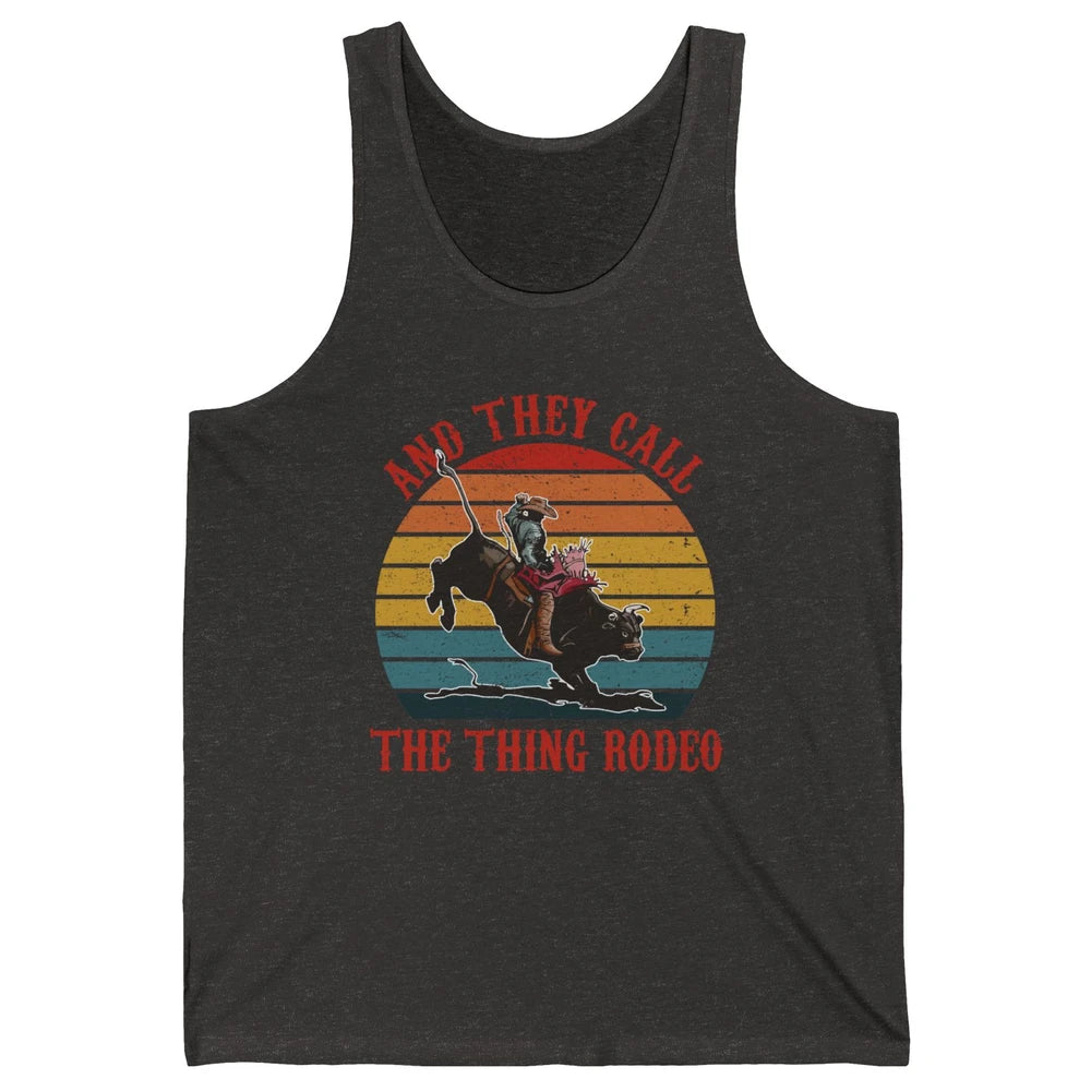 Retro Cowboy Riding Horse They Call The Thing Rodeo Western Unisex Jersey Tank