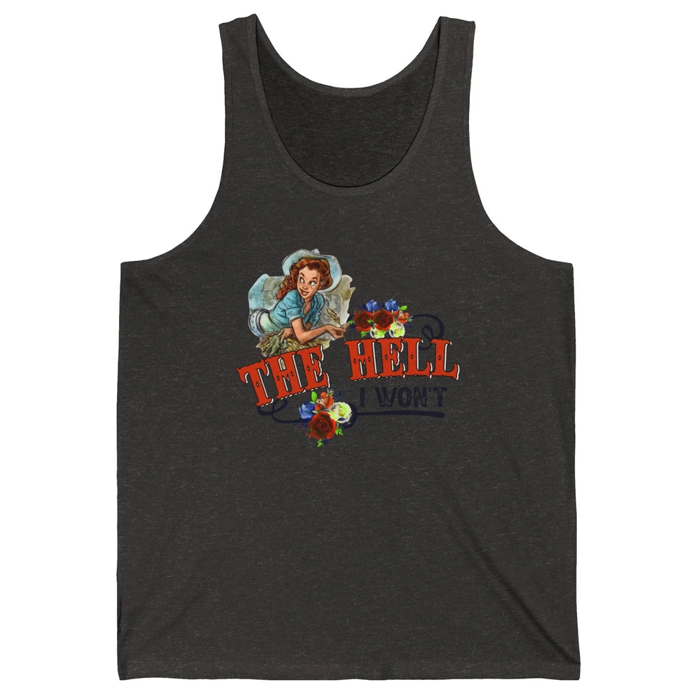 Retro Cowgirl The Hell I Won't Western Country Punchy Girls Unisex Jersey Tank