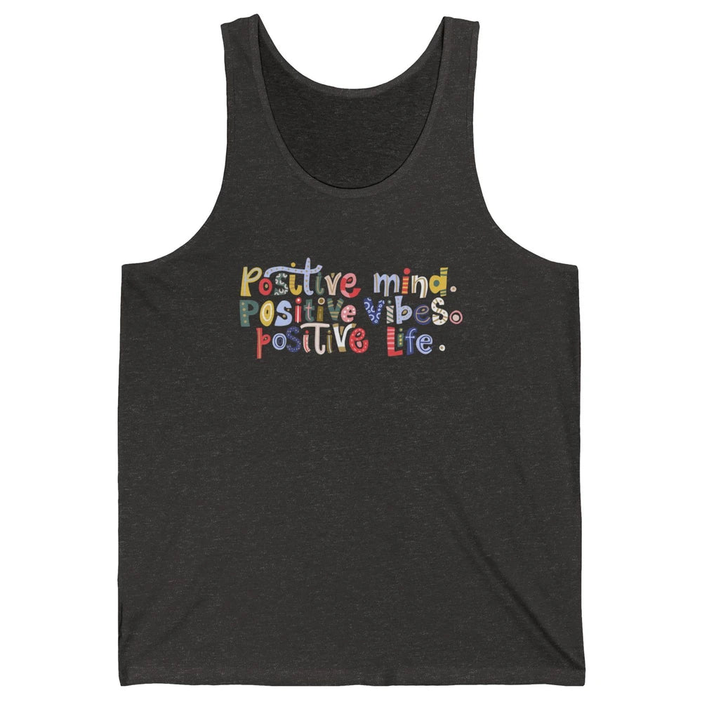 Positive Mind Positive Vibes Positive Life Motivation Quote Unisex Jersey Tank