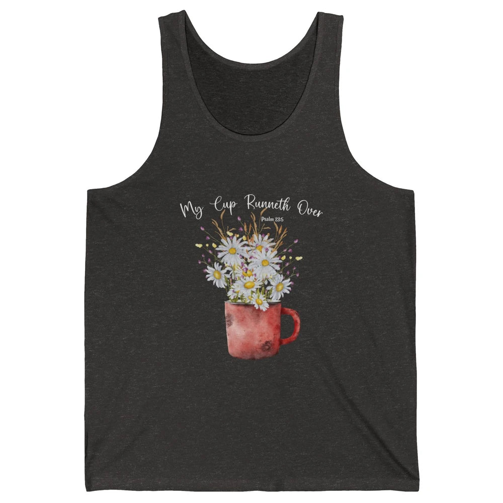 My Cup Runneth Over Floral Jesus Christian Bible Verse Cross Unisex Jersey Tank