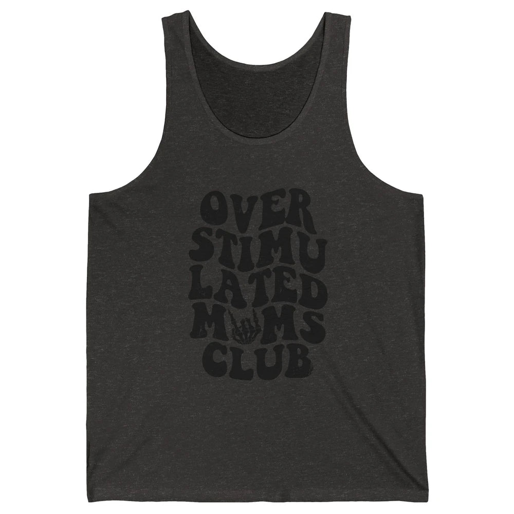 Overstimulated Moms Anxiety Mom Bad Moms Club Mother Gift Unisex Jersey Tank