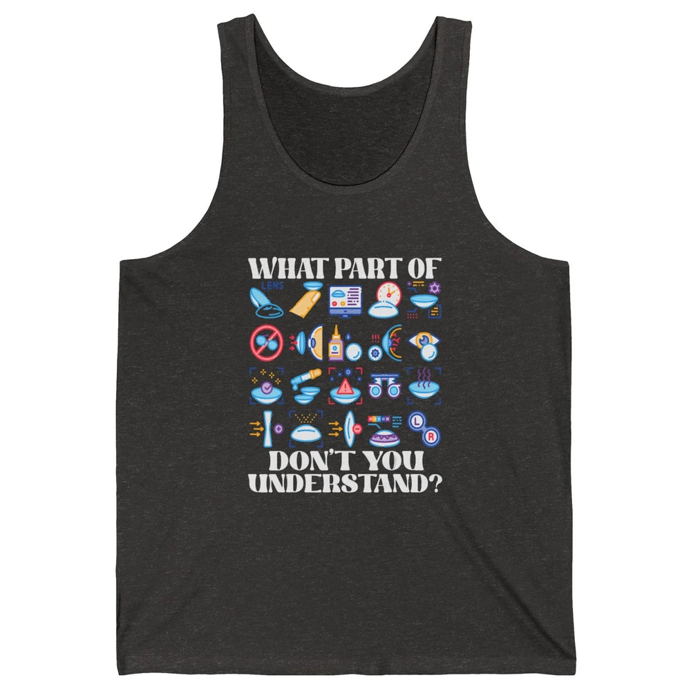 Optician What Part Not Understand Optometrist Ophthalmology Unisex Jersey Tank