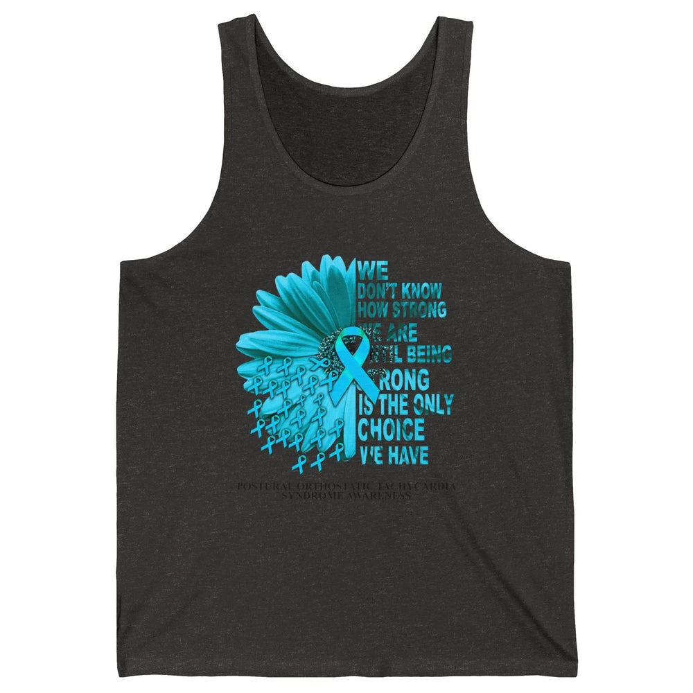Postural Orthostatic Tachycardia We Don't Know How Strong Unisex Jersey Tank