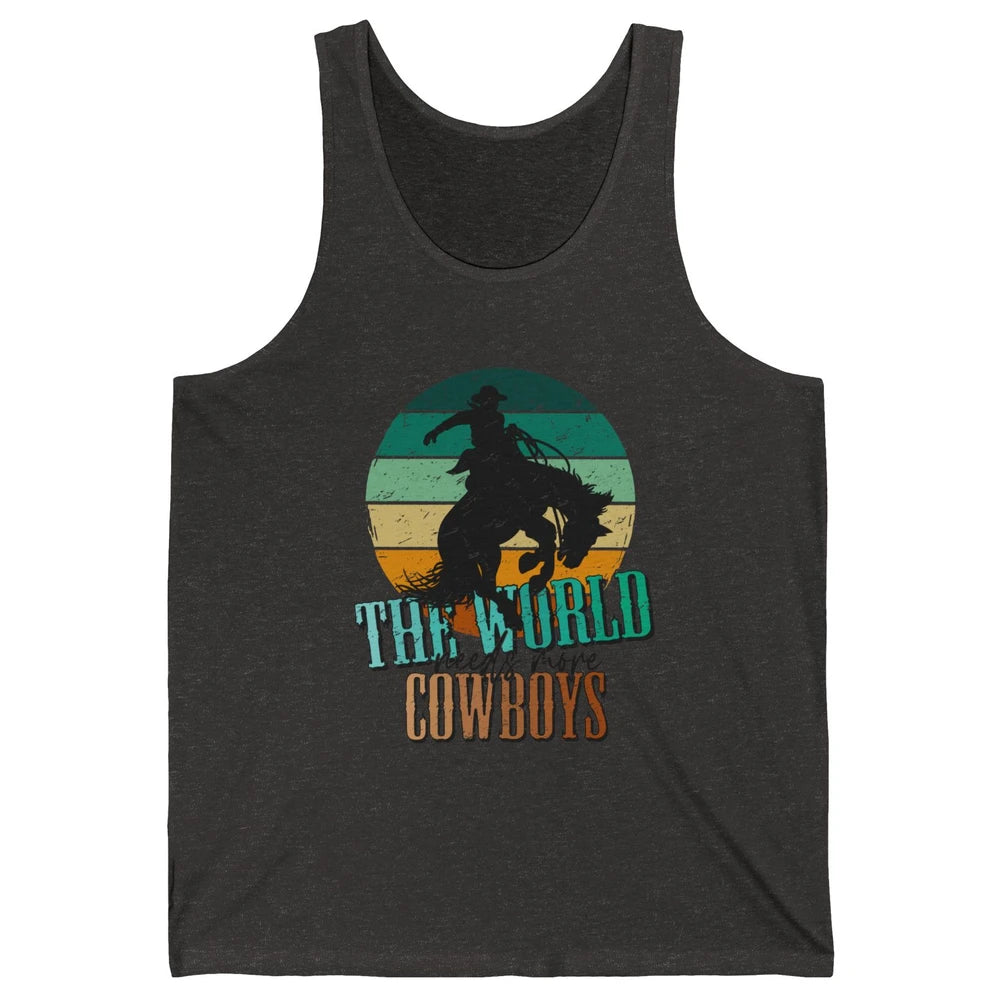 Retro Cowboy Horsing World Needs More Cowboy Western Country Unisex Jersey Tank