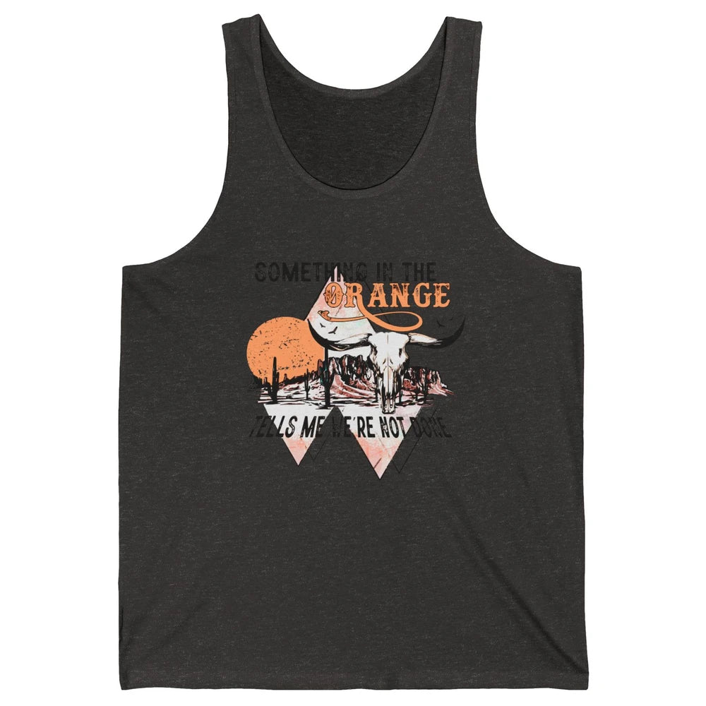 Desert Bull Skull Something In The Orange Western Country Unisex Jersey Tank