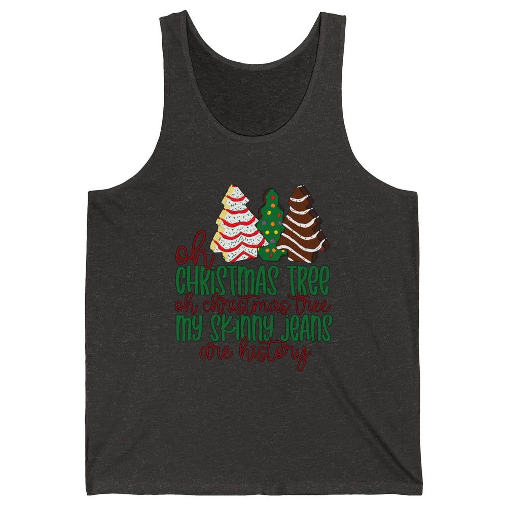 Christmas Cake Oh Christmas Tree My Skinny Jeans Are History Unisex Jersey Tank