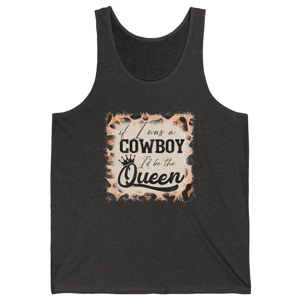 Retro Leopard If I Was A Cowboy I’d Be The Queen Cowgirl Unisex Jersey Tank
