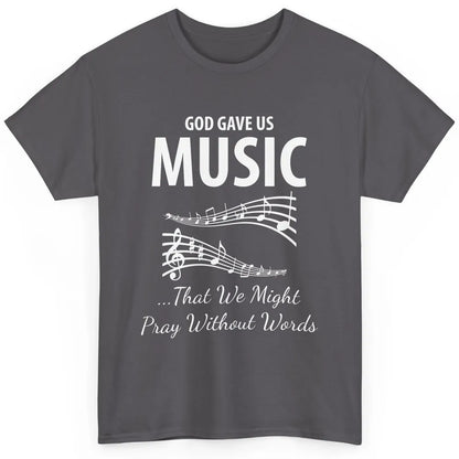 Pray God Gave Us Music Piano Christian Faith Jesus Religious Classic Unisex T-Shirt