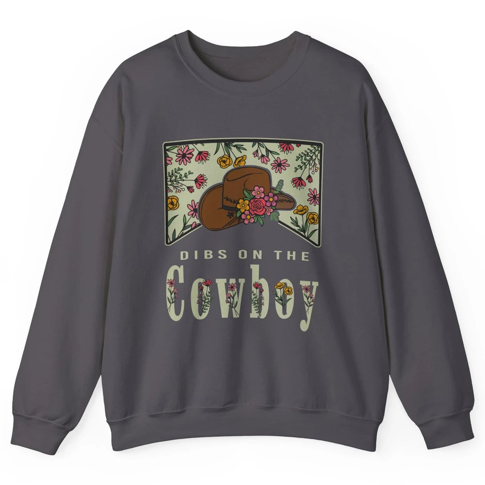 Retro Cowboy Dibs On The Cowboy Western Country Cowgirl Gift Unisex Crewneck Sweatshirt