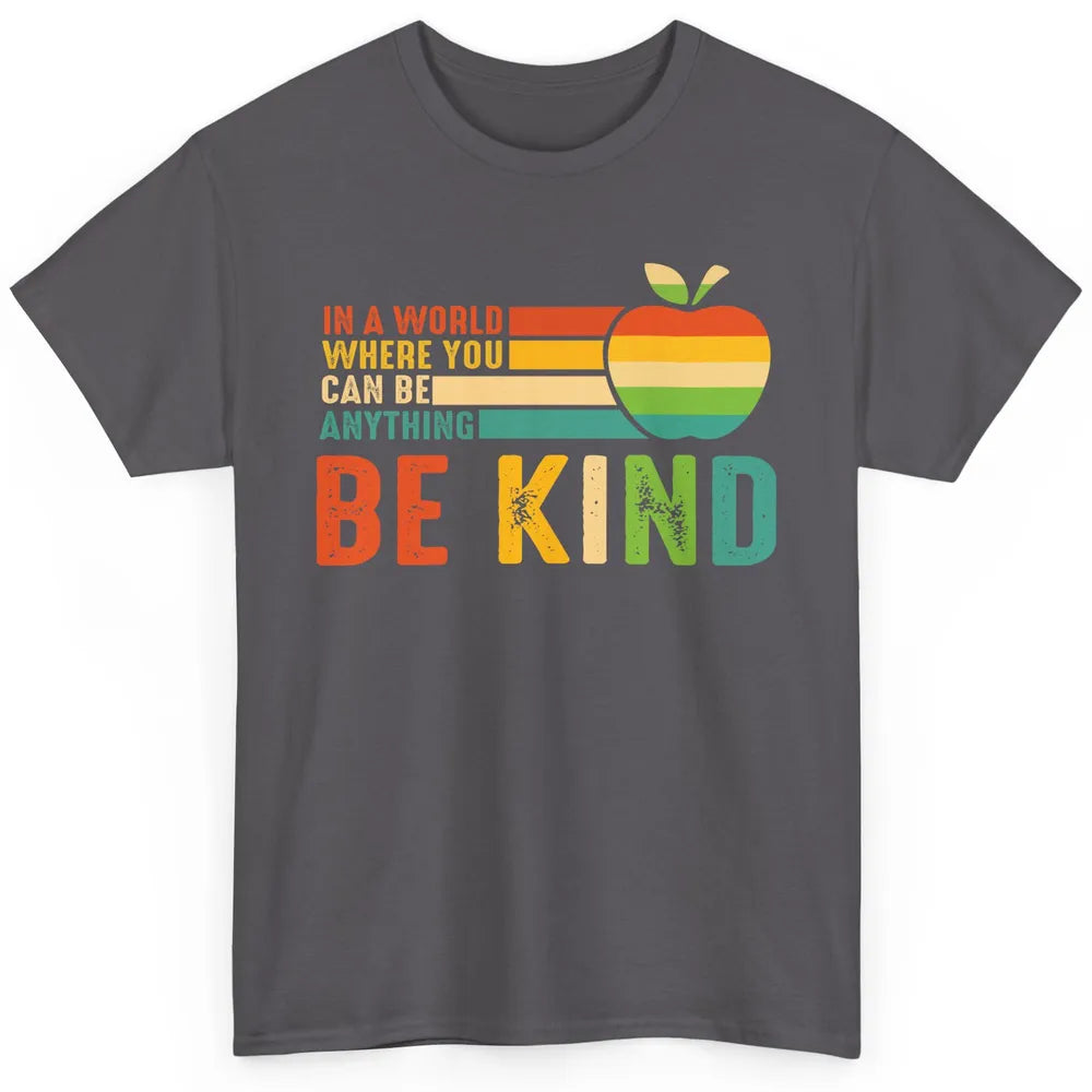 Retro Apple Teacher In A World You Can Be Anything Be Kind Classic Unisex T-Shirt