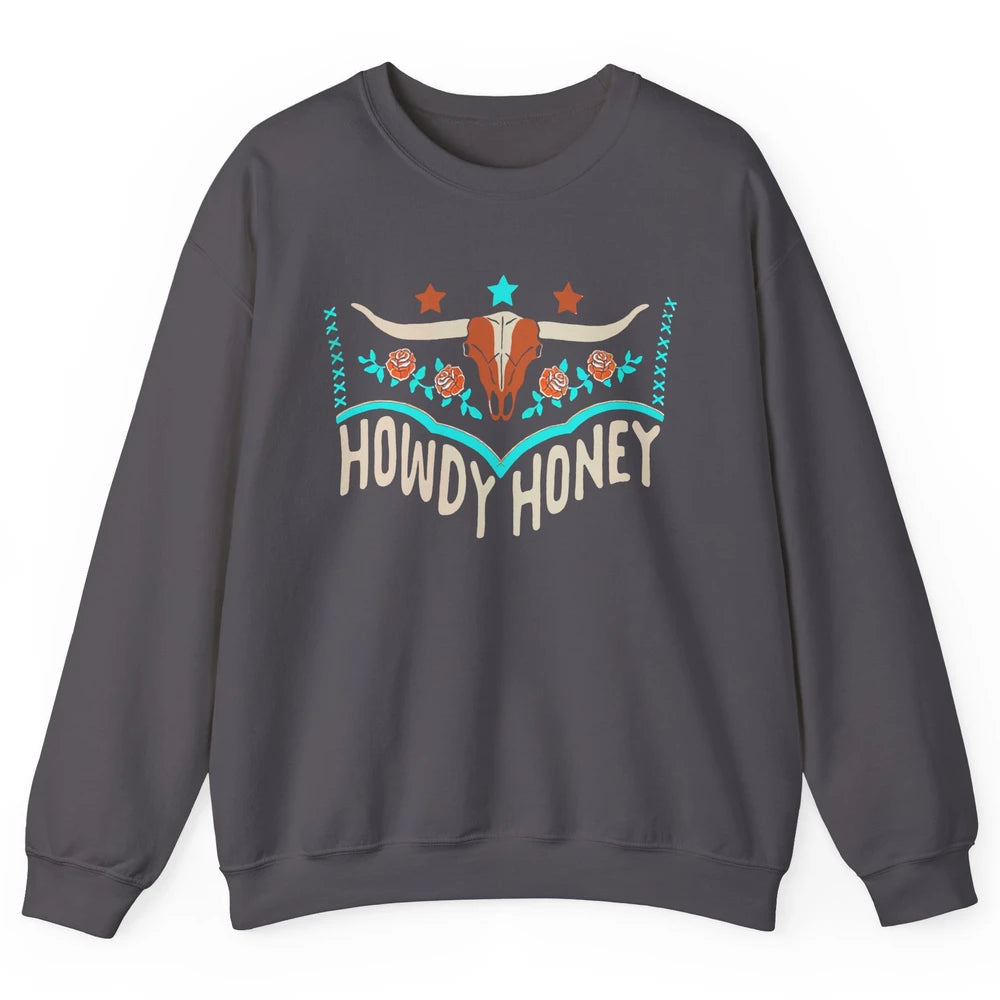 Retro Bull Skull Howdy Honey Western Country Cowboy Gift Unisex Crewneck Sweatshirt