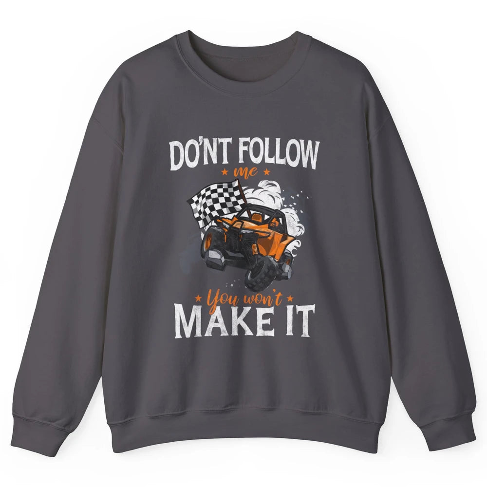 Retro Dont Follow Me Mud Ride Dirty UTV SXS Rider Offroad Unisex Crewneck Sweatshirt