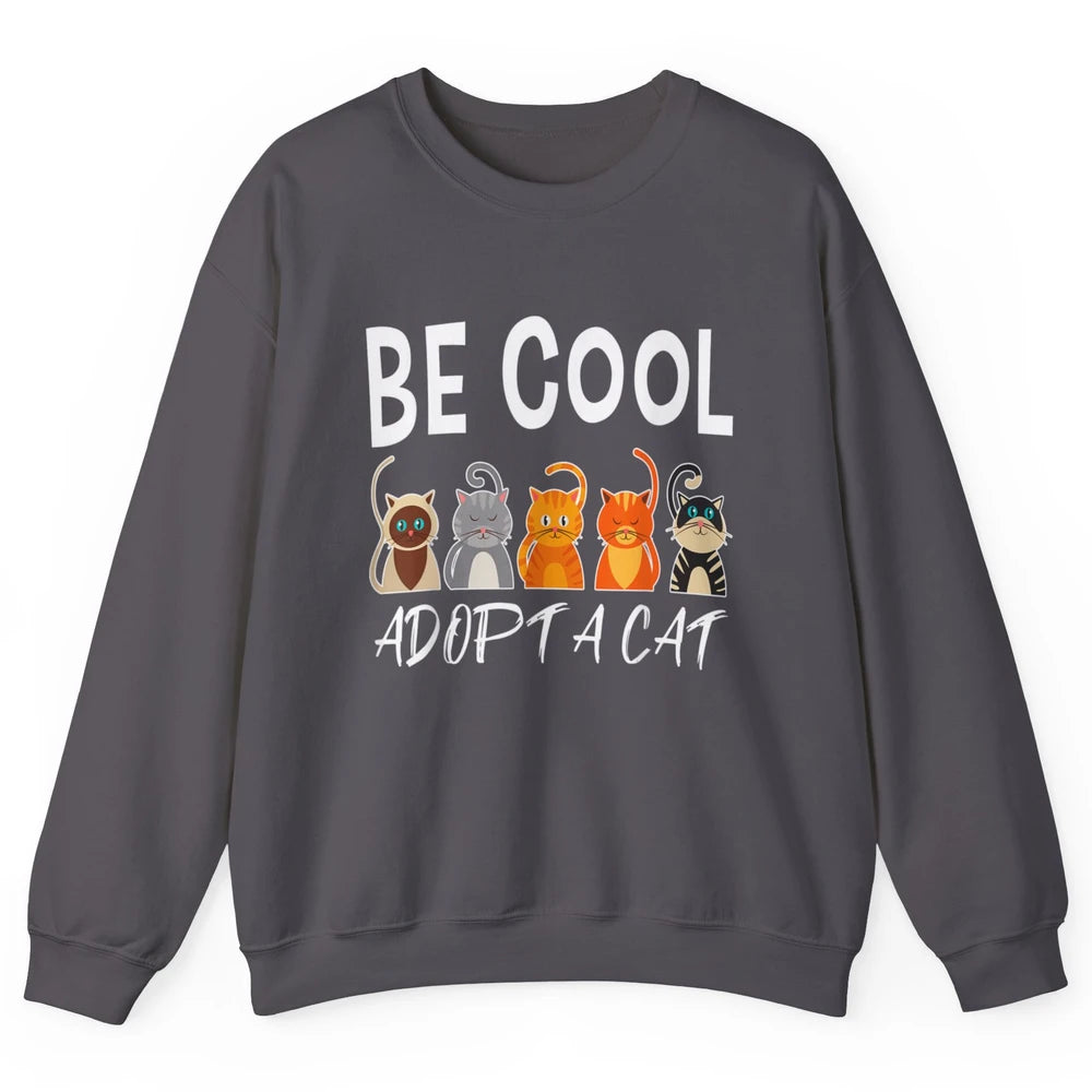 Retro Be Cool Adopt A Cat Funny Foster Cat Adoption Rescue Unisex Crewneck Sweatshirt